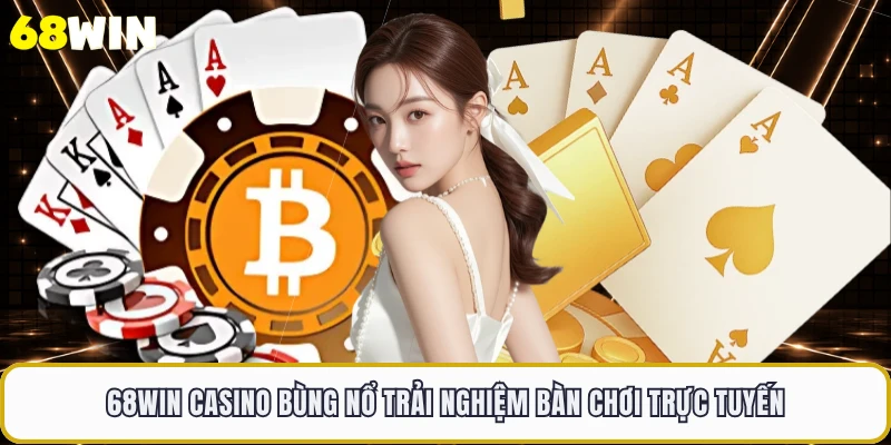 68WIN Casino - Bùng Nổ Trải Nghiệm Bàn Chơi Trực Tuyến